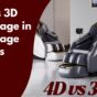 differences between 3D and 4D massage chairs